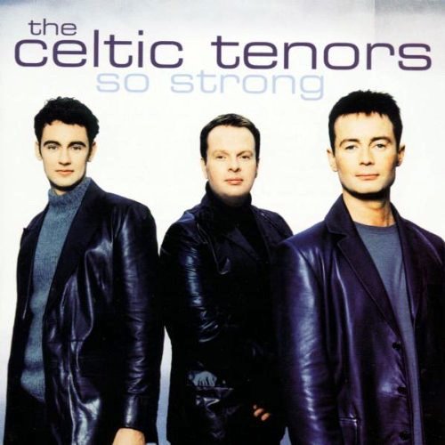 The Celtic Tenors - So Strong (2002)