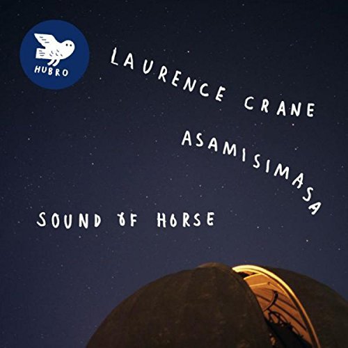 Laurence Crane & Asamisimasa - Sound Of Horse (2016)
