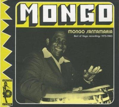 Mongo Santamaria - Mongo - Best Of Vaya Recordings 1973-1980 (2004)