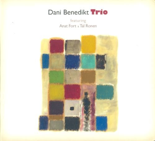 Dani Benedict Trio feat. Anat Fort & Tal Ronen - Dani Benedict Trio (2011)
