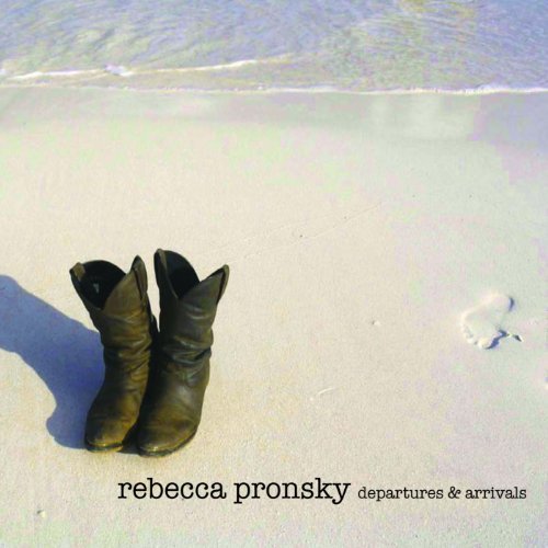 Rebecca Pronsky - Departures & Arrivals (2007)