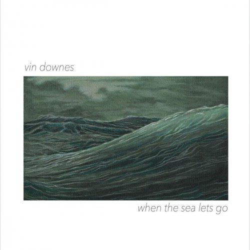 Vin Downes - When the Sea Lets Go (2017)