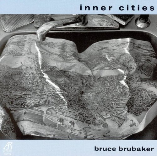 Bruce Brubaker - Inner Cities: Music for Piano by John Adams and Alvin Curran (2003)