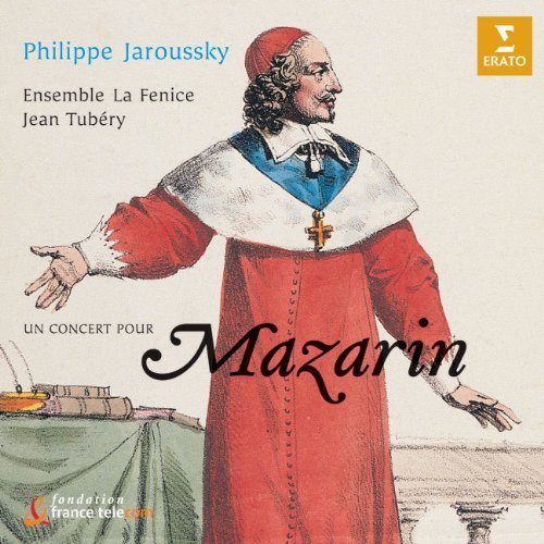 Philippe Jaroussky, Jean Tubery, Ensemble La Fenice - Un concert pour Mazarin (2004)
