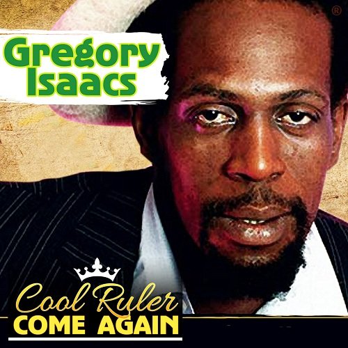 Gregory Isaacs - Cool Ruler Come Again (2017)
