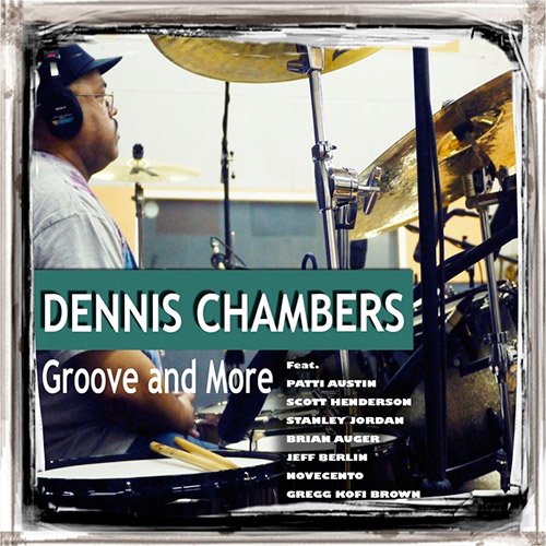 Dennis Chambers - Groove And More (2013) FLAC