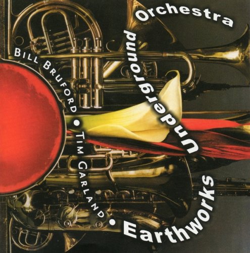 Bill Bruford ‎– Earthworks Underground Orchestra (2006)