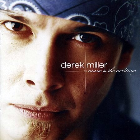 Derek Miller - Music Is The Medicine (2002)