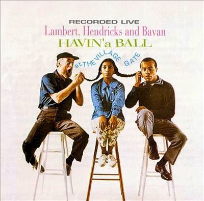 Lambert, Hendricks & Bavan Havin' a Ball at the Village Gate (1963)