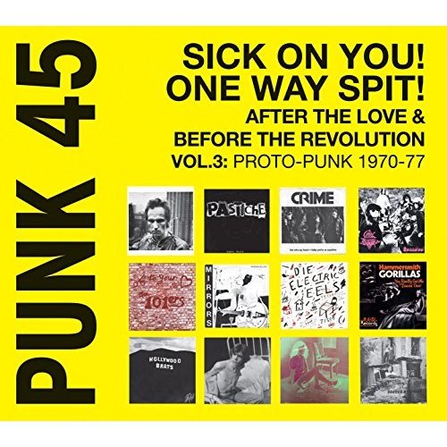 VA – Punk 45: Sick On You! One Way Spit! After the Love & Before the Revolution Vol. 3: Proto-Punk 1969-77 (2014)