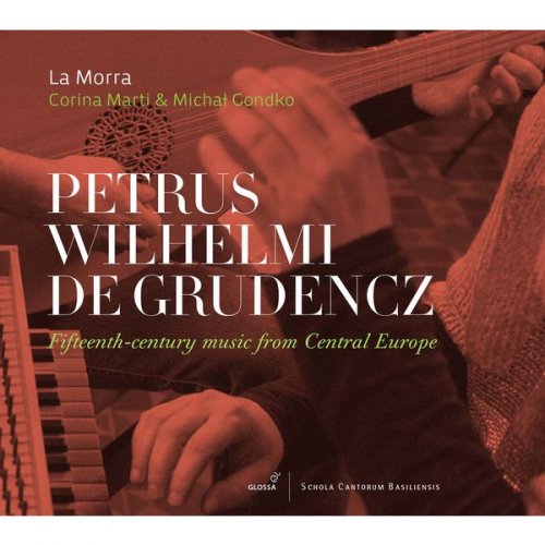 La Morra, Corina Marti & Michał Gondko - Petrus Wilhelmi de Grudencz: Fifteenth-Century Music from Central Europe (2017) [Hi-Res]