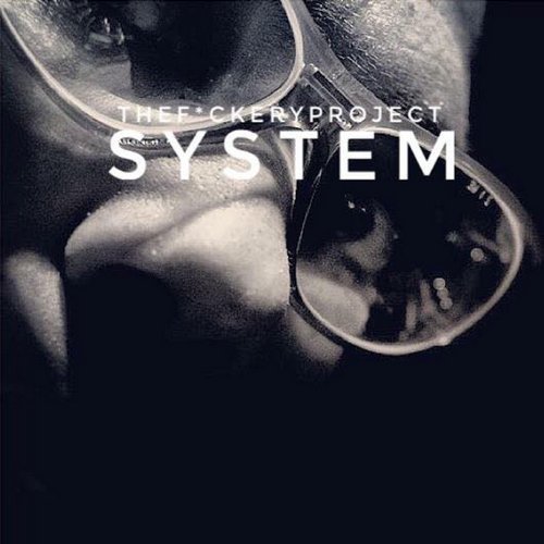 The F*ckery Project - System (2017)