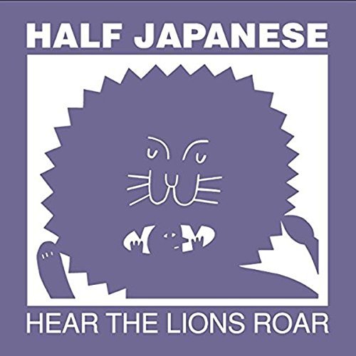 Half Japanese – Hear the Lions Roar (2017) Lossless