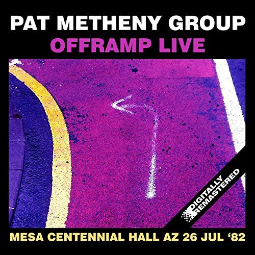 Pat Metheny Group - Offramp Live At The Mesa Centennial Hall, Az 26 Jul ‘82 (Remastered) (2016)