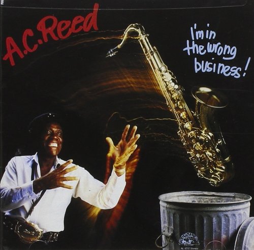 A.C. Reed -  Im In The Wrong Business (1987)