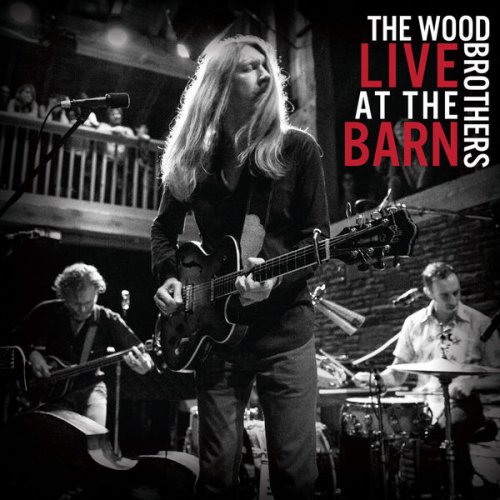 The Wood Brothers - Live at the Barn (2017)