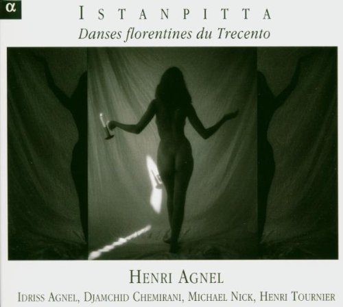 Henri Agnel - Istanpitta - Danses florentines du Trecento (2004)