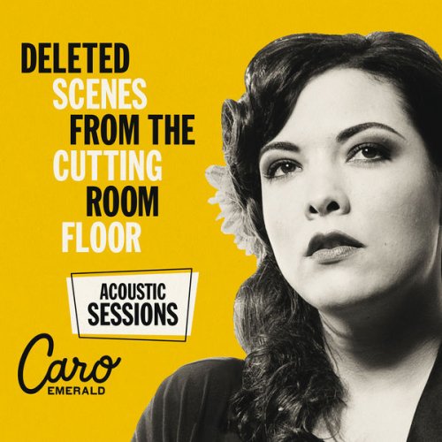 Caro Emerald - Deleted Scenes From The Cutting Room Floor: The Acoustic Sessions (2017)