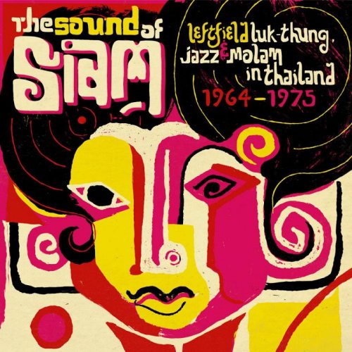 VA - Soundway Records Presents The Sound Of Siam : Leftfield Luk Thung, Jazz And Molam From Thailand 1964 - 1975 (2010)