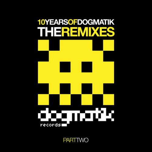 VA - 10 Years Of Dogmatik (Remixes Part 2) (2017)