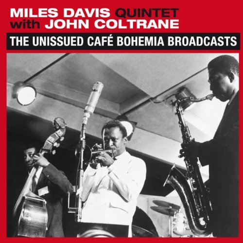 Miles Davis Quintet with John Coltrane - The Unissued Cafe Bohemia Broadcasts  (2013)