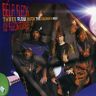 Bela Fleck & The Flecktones - Three Flew Over The Cuckoo's Nest (1993)