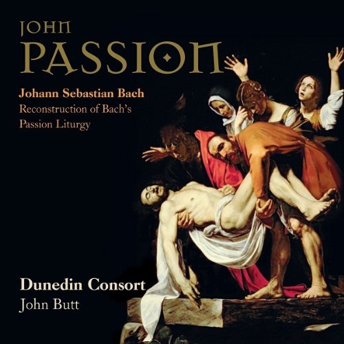 Dunedin Consort, John Butt - Bach: John Passion (2013)