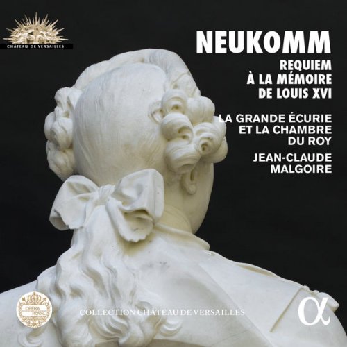 La Grande Ecurie et la Chambre du Roy, Jean-Claude Malgoire, Choeur de Chambre de Namur - Neukomm: Requiem à la mémoire de Louis XVI (2017) [Hi-Res]