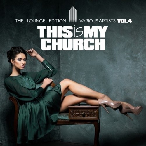 VA - This Is My Church Vol.4 (The Lounge Edition) (2017)