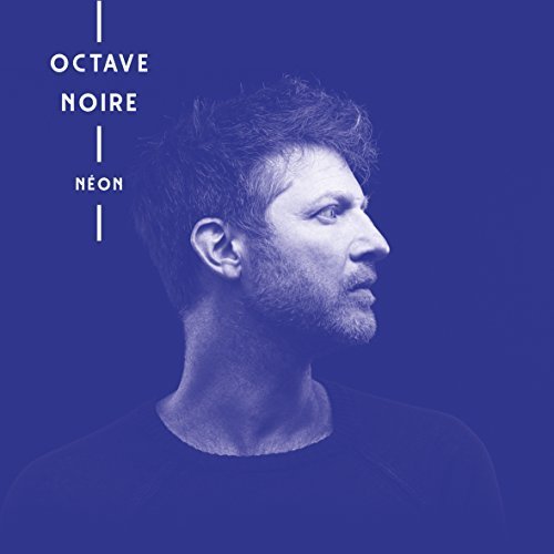Octave Noire - Néon (2017)
