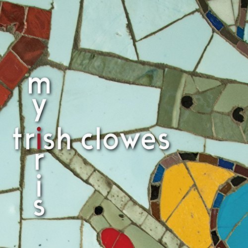 Trish Clowes - My Iris (2017)