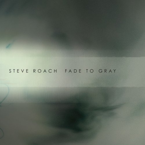 Steve Roach - Fade To Gray (2016)