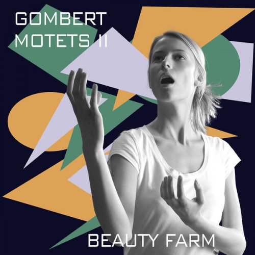 Beauty Farm - Gombert: Motets, Vol. 2 (2017)