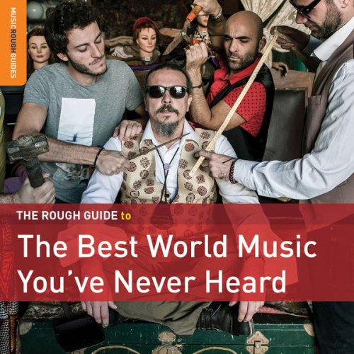 VA - Rough Guide To The Best World Music You've Never Heard (2016) Lossless