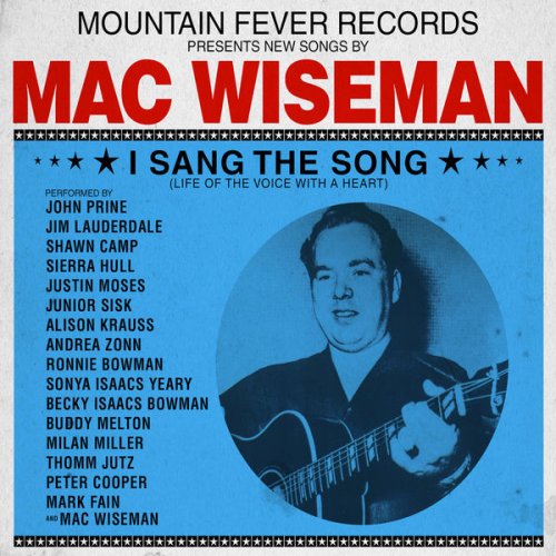 Mac Wiseman - I Sang the Song (Life of the Voice with a Heart) (2017)