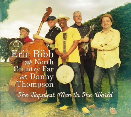 Eric Bibb and North Country Far - The Happiest Man In The World (with Danny Thompson) (2016) [Hi-Res]