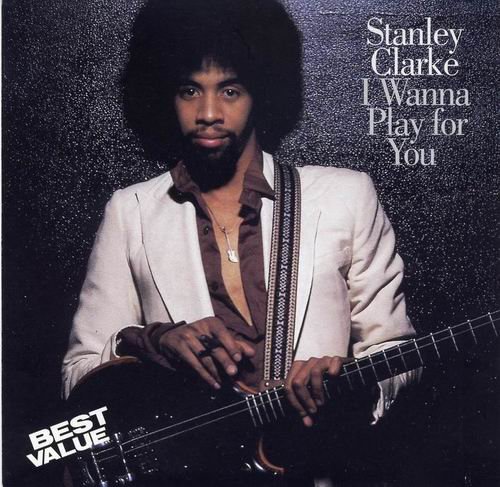 Stanley Clarke - I Wanna Play For You (1979) Flac