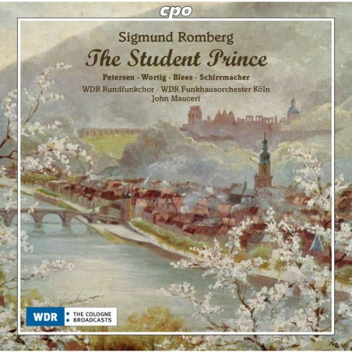 WDR Rundfunkchor Köln, WDR Rundfunkorchester Köln & John Mauceri - Romberg: The Student Prince (2017)