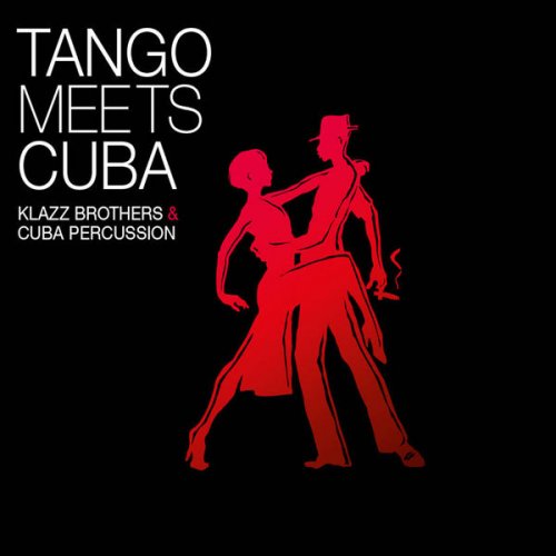 Klazz Brothers & Cuba Percussion - Tango Meets Cuba (2017) [Hi-Res]