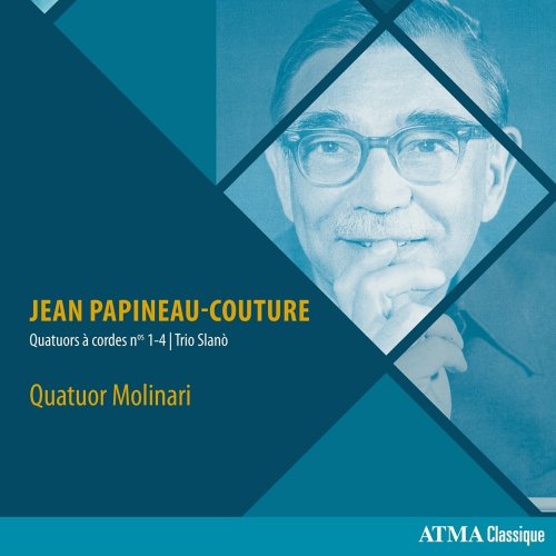 Quatuor Molinari - Papineau-Couture: Quatuors à cordes Nos. 1-4 & Trio Slanò (2016)