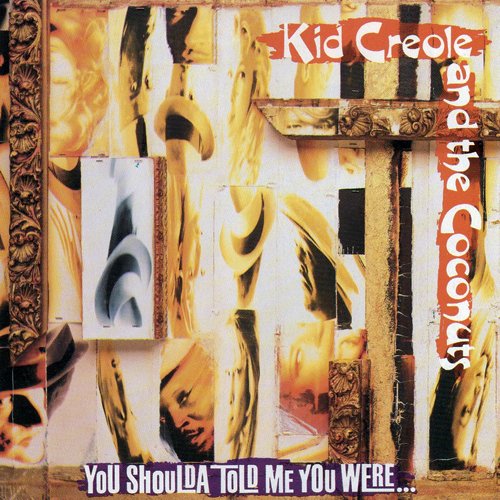 Kid Creole and the Coconuts - You Shoulda Told Me You Were... (1991)