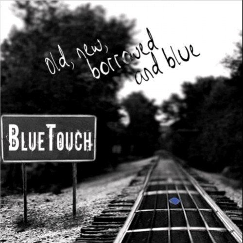 BlueTouch - Old, New, Borrowed And Blue (2014) FLAC