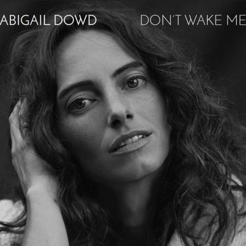 Abigail Dowd - Don't Wake Me (2017)