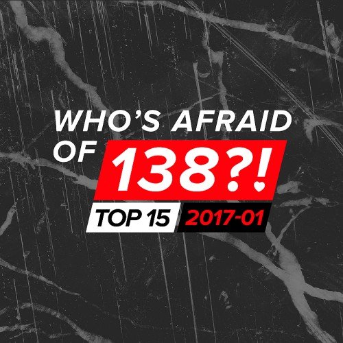 VA - Who's Afraid Of 138?! Top 15, 2017-01 (2017)