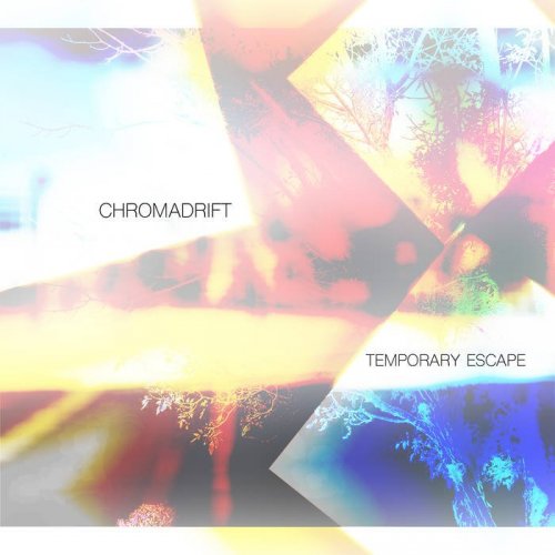 Chromadrift - Temporary Escape (2017)