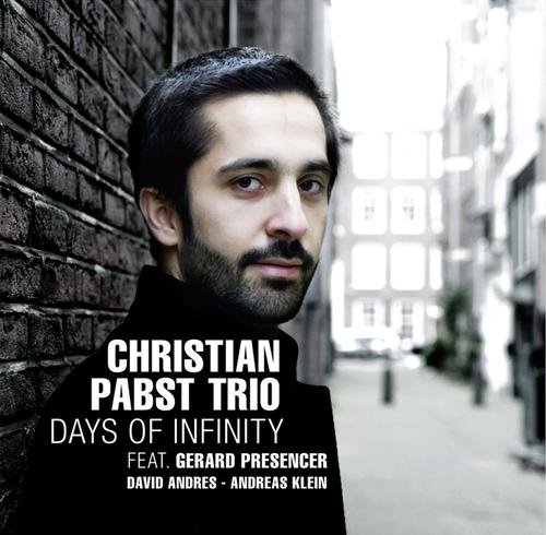 Christian Pabst Trio feat. Gerard Presencer - Days of Infinity (2011)