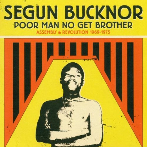 Segun Bucknor - Poor man no get brother : assembly & revolution 1969-1975 (2002) FLAC