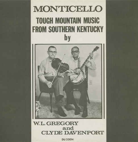 W.L. Gregory & Clyde Davenport - Monticello: Tough Mountain Music from Southern Kentucky (1974) [Reissue 2015]