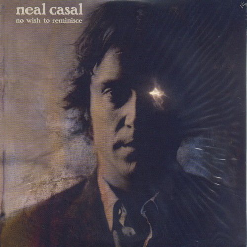 Neal Casal - No Wish To Reminisce (2006)
