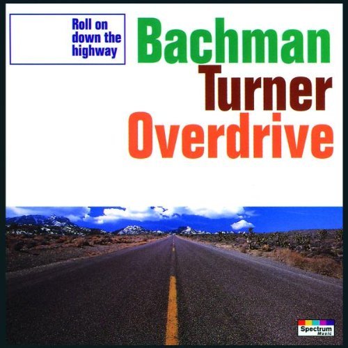 Bachman-Turner Overdrive - Roll On Down The Highway (1994)